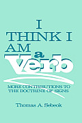 I Think I Am a Verb: More Contributions to the Doctrine of Signs
