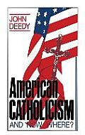 American Catholicism: And Now Where?