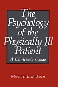 The Psychology of the Physically Ill Patient: A Clinician's Guide