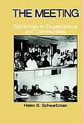 The Meeting: Gatherings in Organizations and Communities