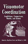 Visuomotor Coordination: Amphibians, Comparisons, Models, and Robots