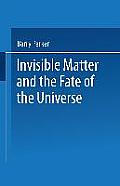 Invisible Matter and the Fate of the Universe
