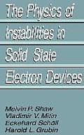 The Physics of Instabilities in Solid State Electron Devices