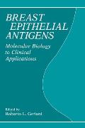 Breasst Epithelial Antigens: Molecular Biology to Clinical Applications