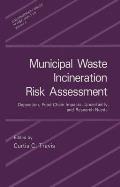 Municipal Waste Incineration Risk Assessment: Deposition, Food Chain Impacts, Uncertainty and Research Needs