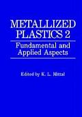 Metallized Plastics 2: Fundamental and Applied Aspects