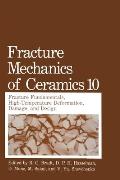 Fracture Mechanics of Ceramics: Volume 10: Fracture Fundamental High-Temperature Deformation, Damage and Design