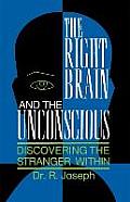 The Right Brain and the Unconscious: Discovering the Stranger Within