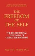 The Freedom of the Self: The Bio-Existential Treatment of Character Problems