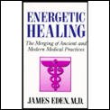 Energetic Healing The Merging Of Ancient