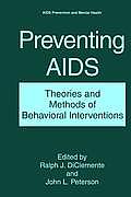 Preventing AIDS: Theories and Methods of Behavioral Interventions