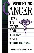 Confronting Cancer: How to Care for Today and Tomorrow