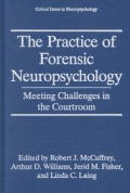 The Practice of Forensic Neuropsychology: Meeting Challenges in the Courtroom
