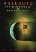 Asteroid: Earth Destroyer or New Frontier?