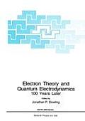 Electron Theory and Quantum Electrodynamics: 100 Years Later