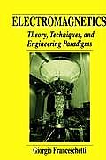 Electromagnetics: Theory, Techniques, and Engineering Paradigms