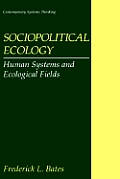 Sociopolitical Ecology: Human Systems and Ecological Fields