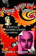 Strange Brains & Genius The Secret Lives