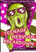 Teenage Nervous Breakdown Music & Politi