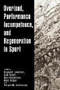 Overload, Performance Incompetence, and Regeneration in Sport