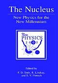 The Nucleus: New Physics for the New Millennium