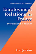 Employment Relations in France: Evolution and Innovation