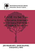 Dare to Be You: A Systems Approach to the Early Prevention of Problem Behaviors