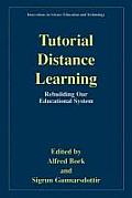 Tutorial Distance Learning: Rebuilding Our Educational System