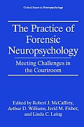The Practice of Forensic Neuropsychology: Meeting Challenges in the Courtroom