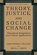 Theory, Justice, and Social Change: Theoretical Integrations and Critical Applications
