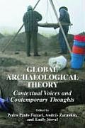 Global Archaeological Theory: Contextual Voices and Contemporary Thoughts