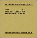 In The Nature Of Materials 1887 1941 The Buildings Of Frank Lloyd Wright