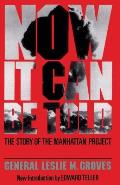 Now It Can Be Told The Story Of The Manhattan Project