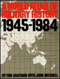 A World Atlas Of Military History 1945-1984
