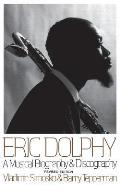 Eric Dolphy A Musical Biography & Discography