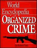 World Encyclopedia Of Organized Crime