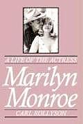 Marilyn Monroe A Life Of The Actress