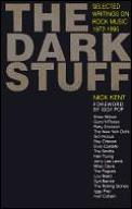 Dark Stuff Selected Writings On Rock Music