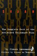 Shoah: The Complete Text of the Acclaimed Holocaust Film