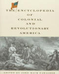 The Encyclopedia Of Colonial And Revolutionary America
