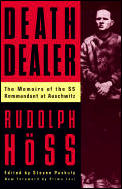 Death Dealer The Memoirs of the SS Kommandant at Auschwitz
