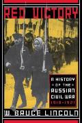 Red Victory A History of the Russian Civil War