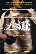 Louisiana Music A Journey from R&B to Zydeco Jazz to Country Blues to Gospel Cajun Music to Swamp Pop to Carnival Music & Beyond