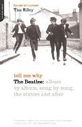 Tell Me Why The Beatles Album by Album Song by Song the Sixties & After