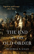 End of the Old Order Napoleon & Europe 1801 1805