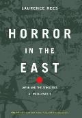 Horror in the East: Japan and the Atrocities of World War 2
