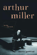 Arthur Miller His Life & Work