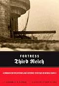 Fortress Third Reich German Fortifications & Defense Systems in World War II