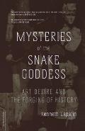 Mysteries of the Snake Goddess Art Desire & the Forging of History