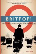 Britpop Cool Britannia & the Spectacular Demise of English Rock
